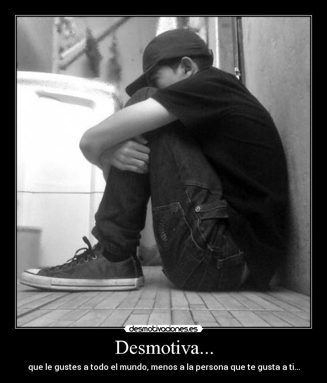 Desmotiva... -