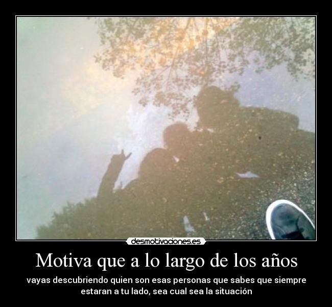 Motiva que a lo largo de los años -