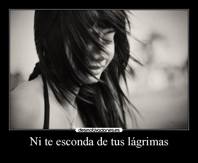 Ni te esconda de tus lágrimas - 