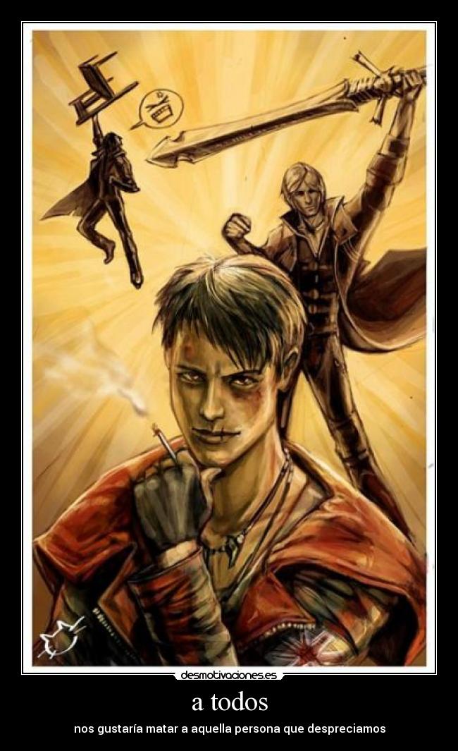 a todos - nos gustaría matar a aquella persona que despreciamos