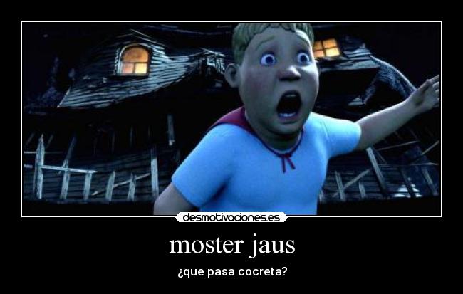 moster jaus -