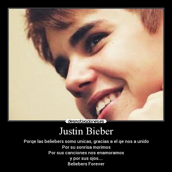 Justin Bieber - Porqe las beliebers somo unicas, gracias a el qe nos a unido
Por su sonrisa morimos
Por sus canciones nos enamoramos
y por sus ojos....
Beliebers Forever