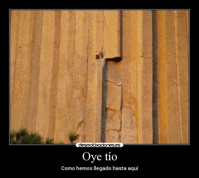 Oye tío - Como hemos llegado hasta aquí