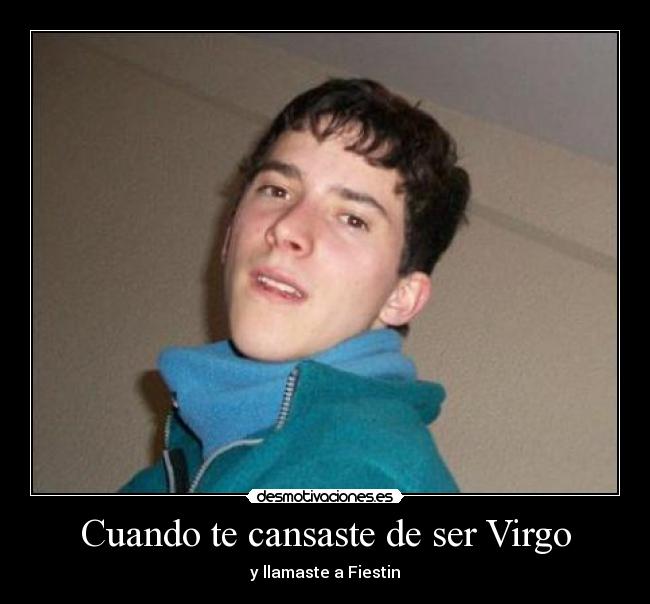 carteles fiestin virgo virgen cansado desmotivaciones
