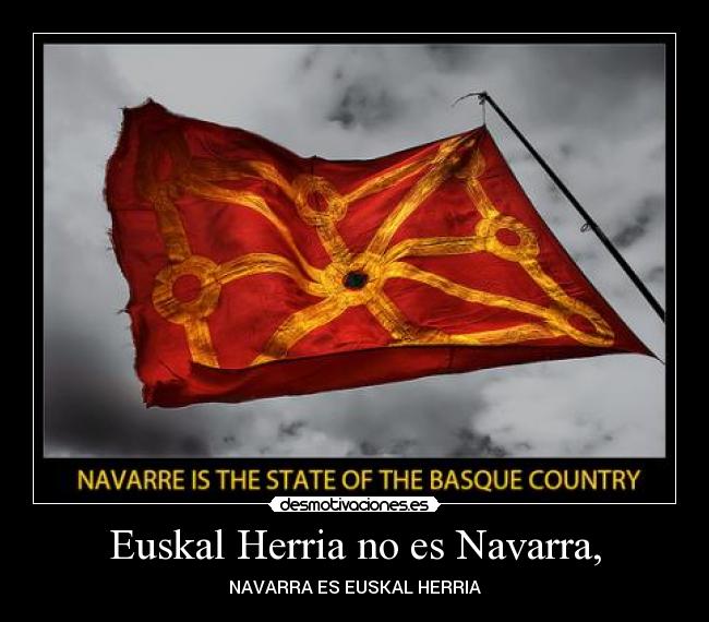 Euskal Herria no es Navarra, - NAVARRA ES EUSKAL HERRIA