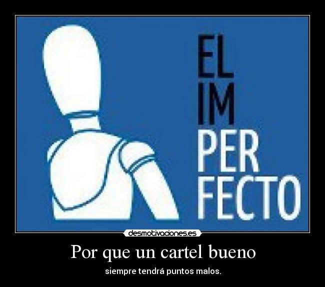 Por que un cartel bueno -