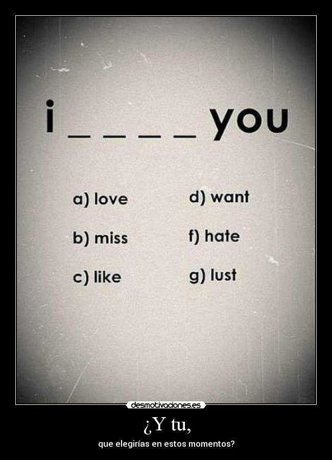 ¿Y tu, - que elegirías en estos momentos?