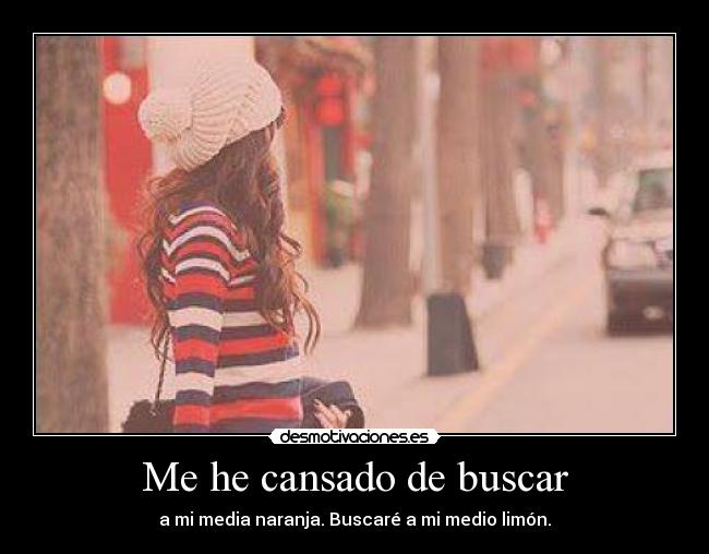 Me he cansado de buscar -