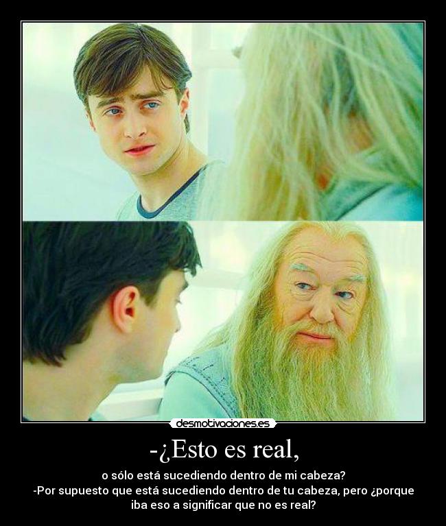 -¿Esto es real, - 
