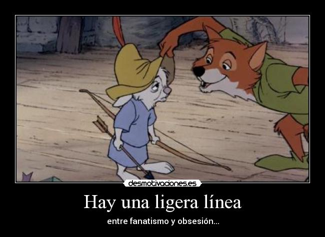 Hay una ligera línea - entre fanatismo y obsesión...