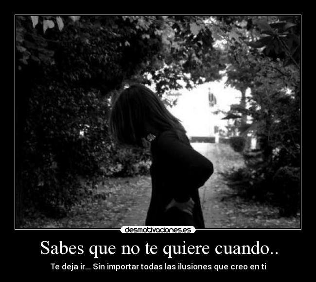 Sabes que no te quiere cuando.. -