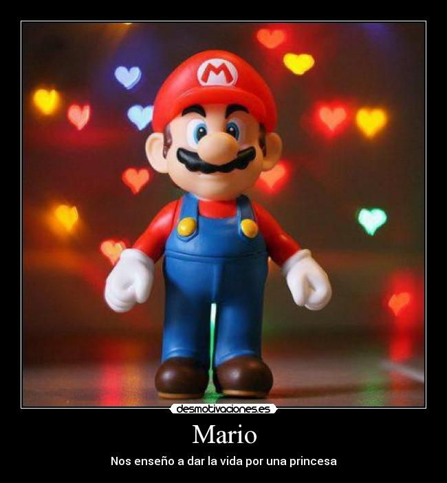 Mario - Nos enseño a dar la vida por una princesa