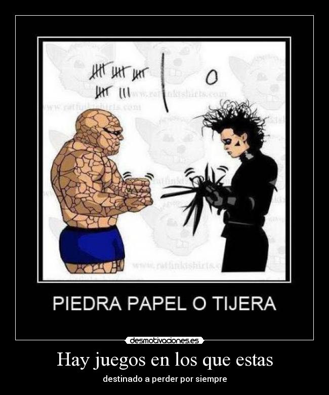 Hay juegos en los que estas - destinado a perder por siempre