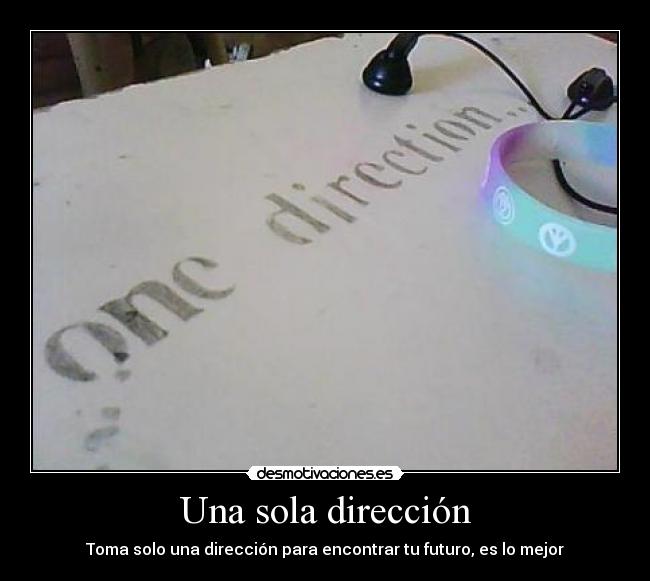 Una sola dirección - Toma solo una dirección para encontrar tu futuro, es lo mejor