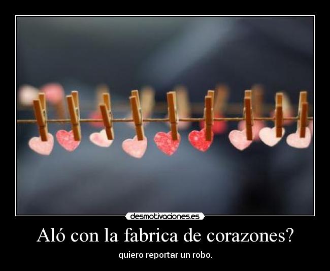 Aló con la fabrica de corazones? - 