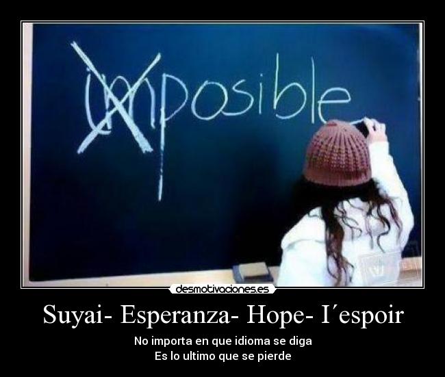 Suyai- Esperanza- Hope- I´espoir -