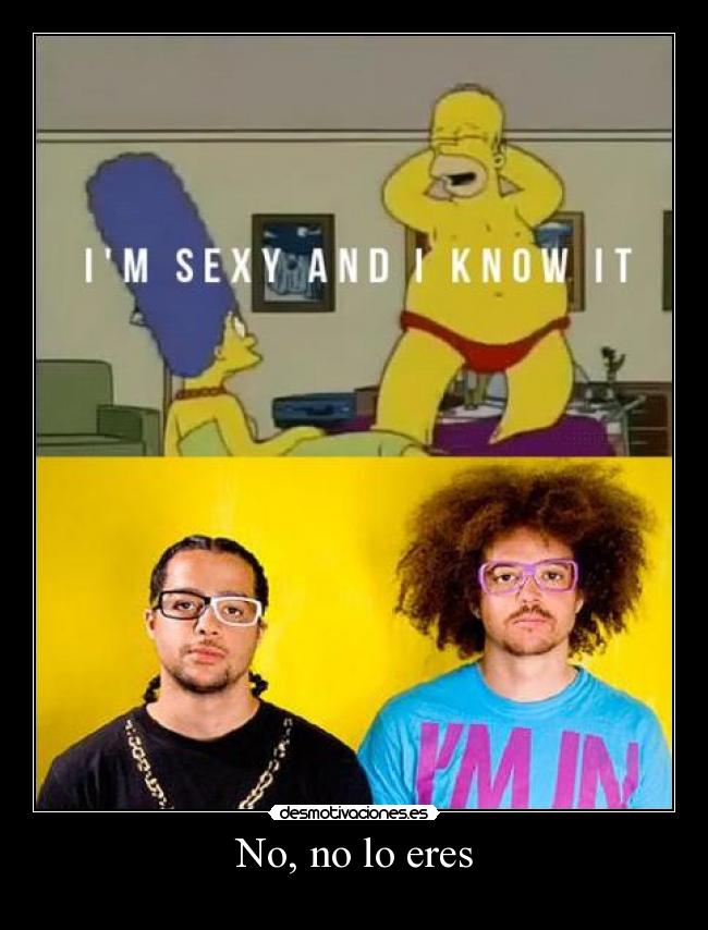 No, no lo eres -