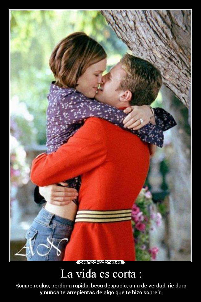 La vida es corta : -