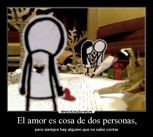 El amor es cosa de dos personas, -