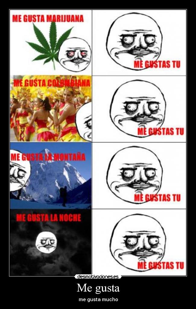 Me gusta - me gusta mucho