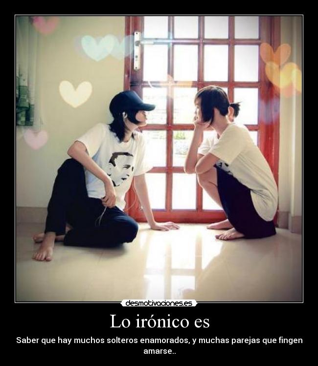 Lo irónico es -