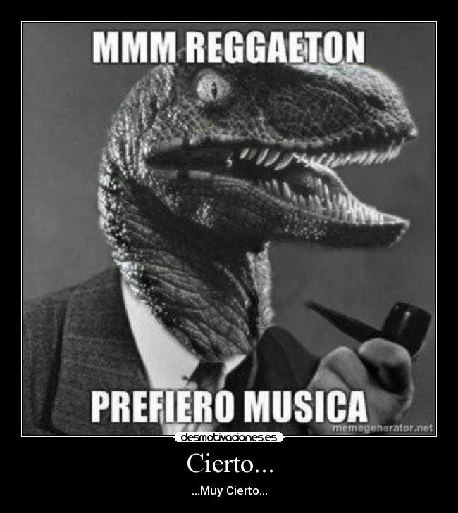 Cierto... - ...Muy Cierto...