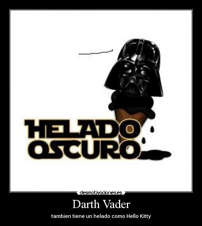 Darth Vader - tambien tiene un helado como Hello Kitty