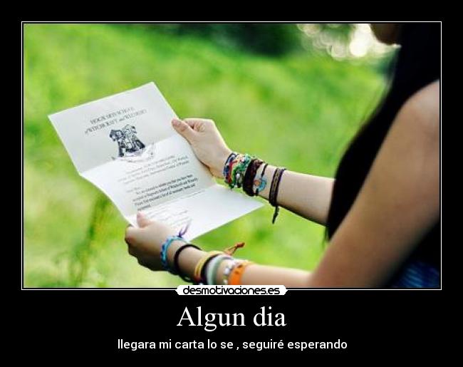 Algun dia - llegara mi carta lo se , seguiré esperando