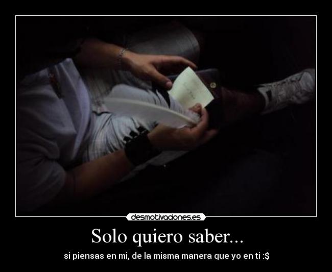 Solo quiero saber... -