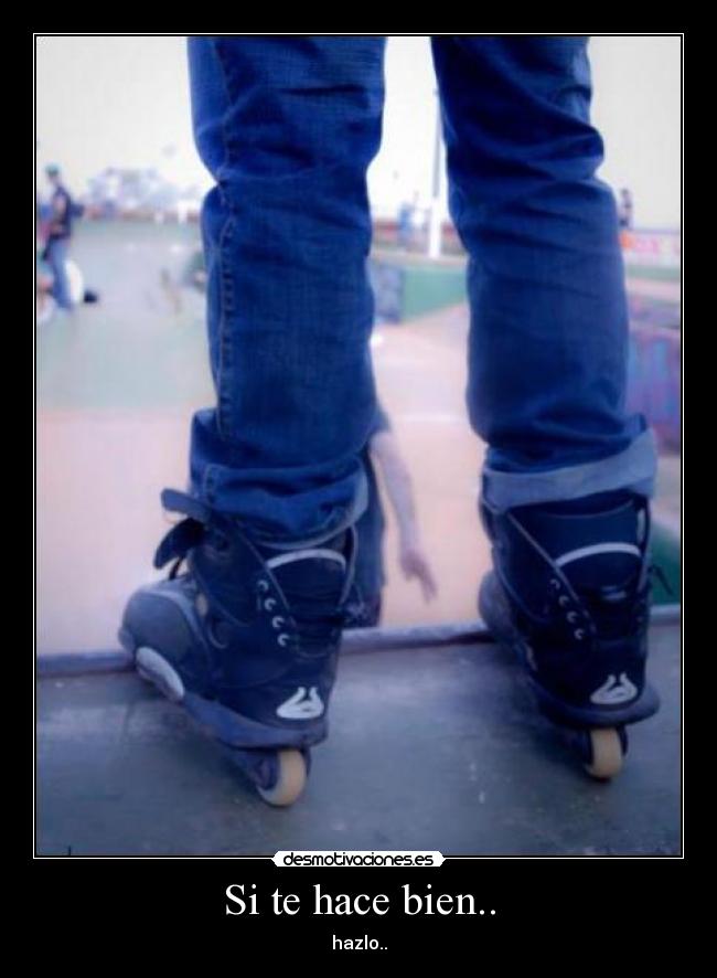 Si te hace bien.. -