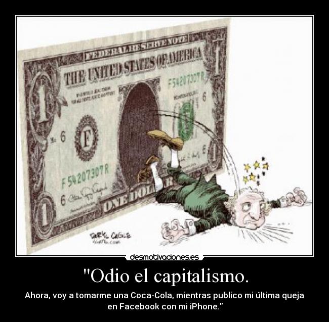 Odio el capitalismo. - 