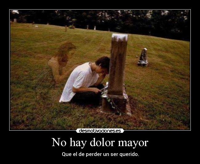 No hay dolor mayor -
