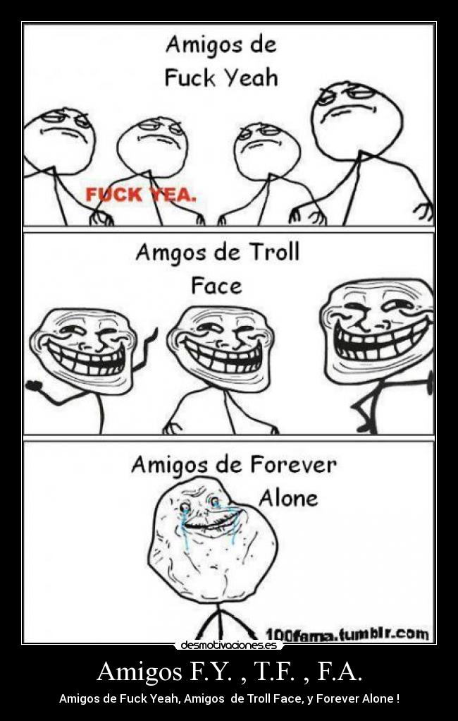 Amigos F.Y. , T.F. , F.A. -