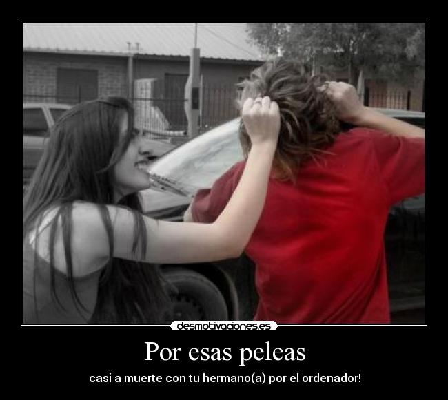 Por esas peleas - casi a muerte con tu hermano(a) por el ordenador!