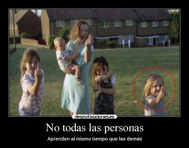 No todas las personas - Aprenden al mismo tiempo que las demás