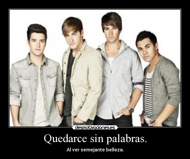 Quedarce sin palabras. - Al ver semejante belleza.