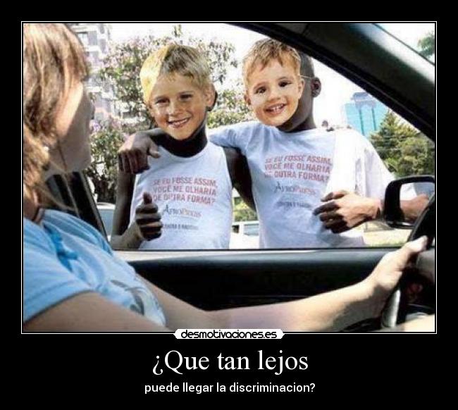 ¿Que tan lejos - puede llegar la discriminacion?