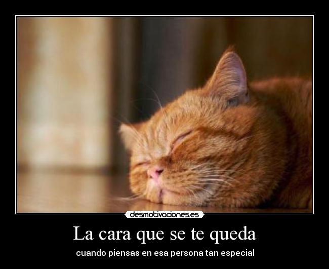 La cara que se te queda - cuando piensas en esa persona tan especial