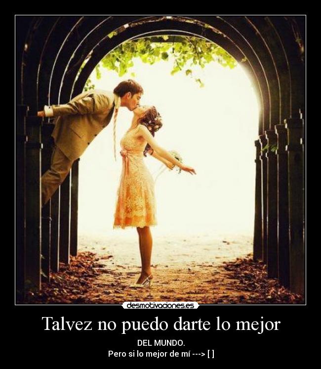 Talvez no puedo darte lo mejor - 