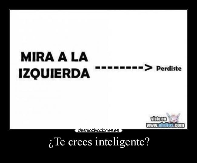 ¿Te crees inteligente? -