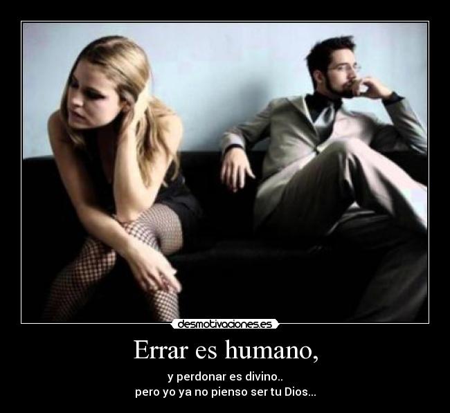 Errar es humano, -