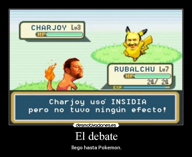 El debate - llego hasta Pokemon.