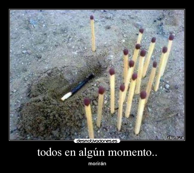 todos en algún momento.. - 