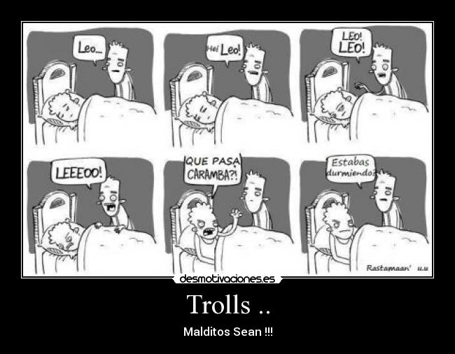 Trolls .. - Malditos Sean !!!