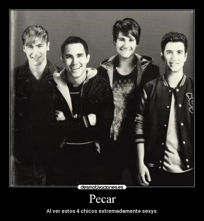 Pecar - Al ver estos 4 chicos extremadamente sexys.