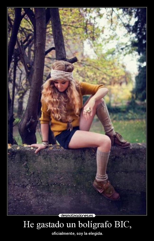 He gastado un bolígrafo BIC, - oficialmente, soy la elegida.