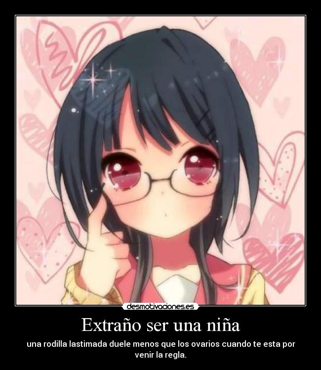 carteles extrano nina ovarios regla anime ayer fui anime xtreme cuando llegue vomite porque desmotivaciones