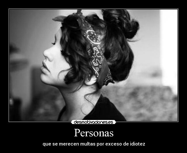 Personas - que se merecen multas por exceso de idiotez