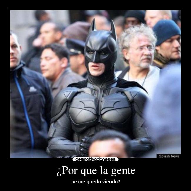 ¿Por que la gente - se me queda viendo?