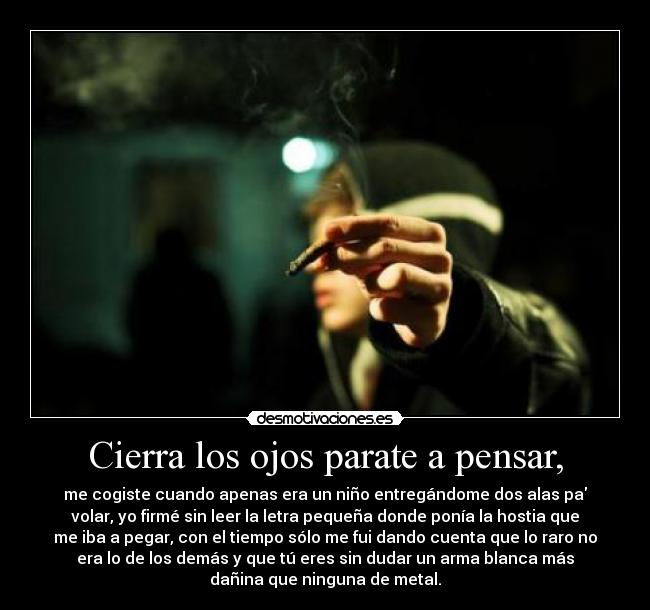 Cierra los ojos parate a pensar, -
